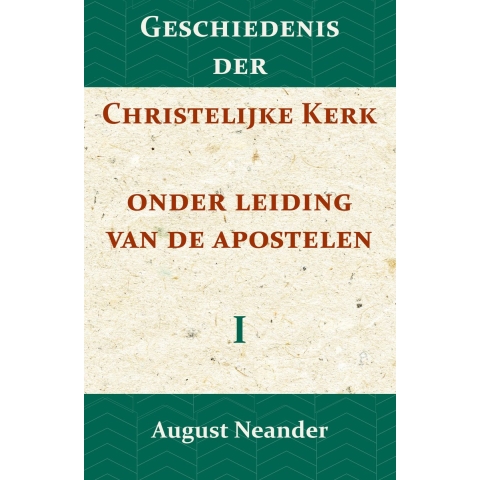 Geschiedenis der Christelijke Kerk onder leiding van de Apostelen I (Paperback)