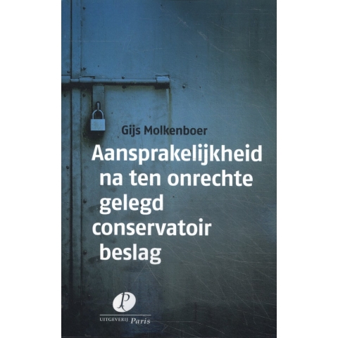 Aansprakelijkheid na ten onrechte gelegd conservatoir beslag (Paperback)