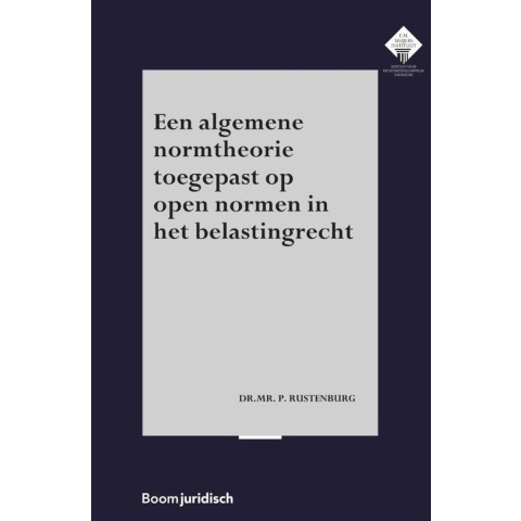 Een algemene normtheorie toegepast op open normen in het belastingrecht (Paperback)