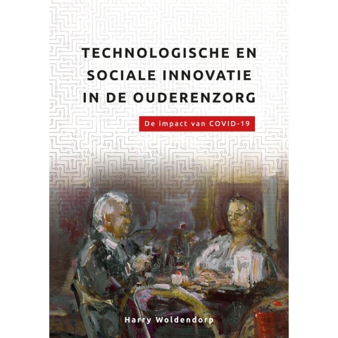 Technologische en sociale innovatie in de ouderenzorg. (Paperback)
