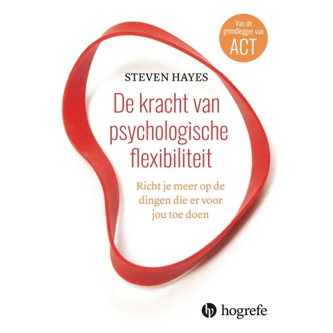 De kracht van psychologische flexibiliteit (Paperback)