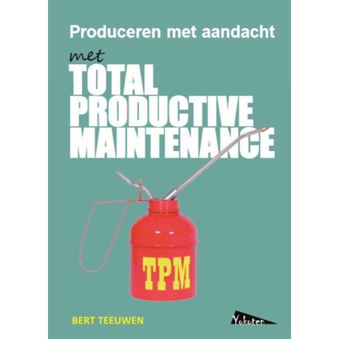 TPM, Total Productive Maintenance, produceren met aandacht (Paperback)