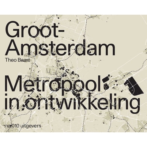 Groot Amsterdam. Metropool in ontwikkeling (Paperback)