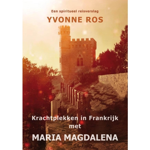 Krachtplekken in Frankrijk met Maria Magdalena (Paperback)