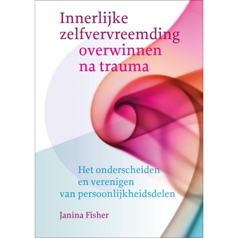 Innerlijke zelfvervreemding overwinnen na trauma (Paperback)