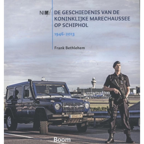 De geschiedenis van de Koninklijke Marechaussee op Schiphol, 1946-2013 (Paperback)