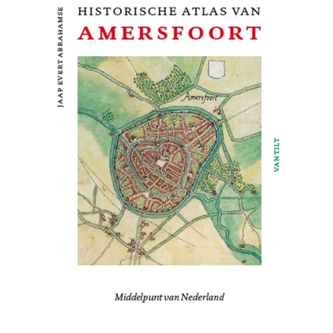 Historische atlas van Amersfoort (Hardback)