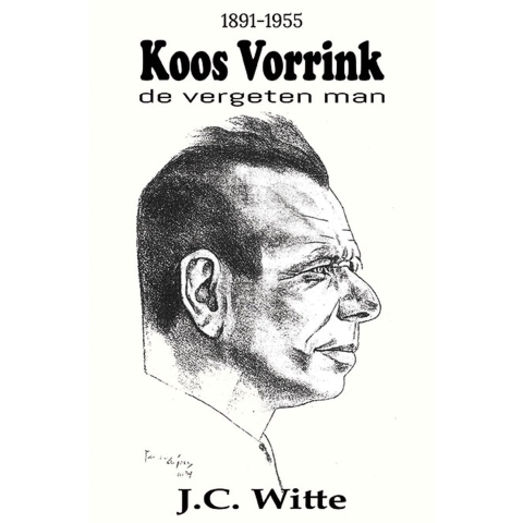 Koos Vorrink - De Vergeten Man (1891-1955) (Paperback)