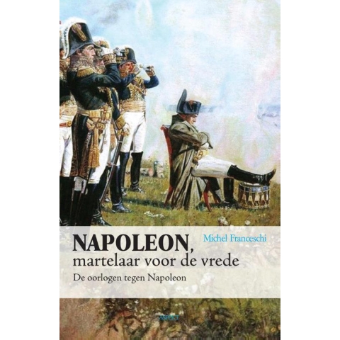 Napoleon, martelaar voor de vrede (Paperback)