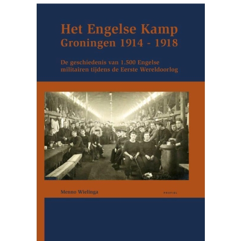 Het Engelse kamp in Groningen (Hardback)