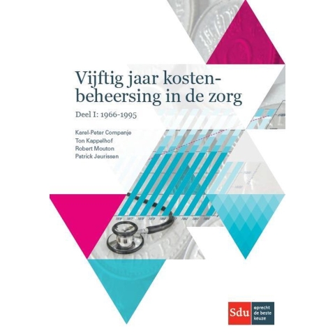 Vijftig jaar kostenbeheersing in de zorg. Deel I: 1966-1995 (Paperback)