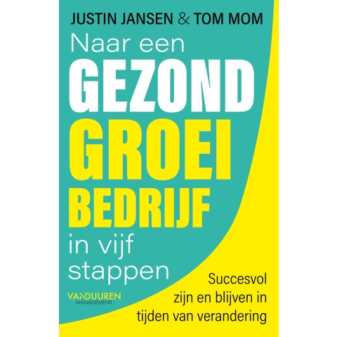 Naar een gezond groeibedrijf in vijf stappen (Paperback)