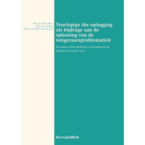 Voorlopige tbs-oplegging als bijdrage aan de oplossing van de weigeraarsproblematiek (Paperback)