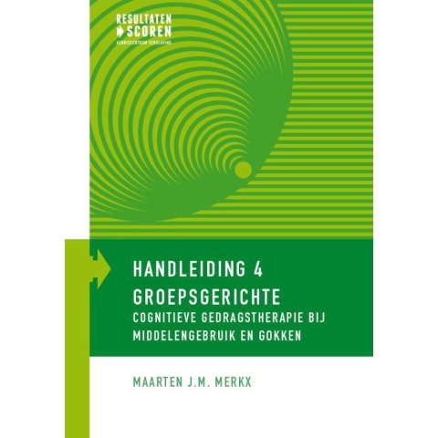 Groepsgerichte cognitieve gedragstherapie bij middelengebruik en gokken (Paperback)