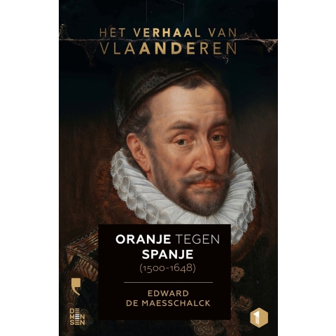 Het verhaal van Vlaanderen -Oranje tegen Spanje (1500-1648) (Paperback)
