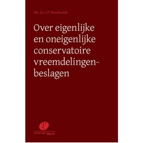Over eigenlijke en oneigenlijke conservatoire vreemdelingenbeslagen (Paperback)