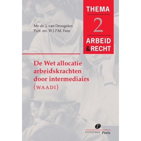 De wet allocatie arbeidskrachten door intermediairs (WAADI) (Paperback)