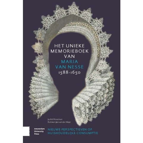 Het unieke memorieboek van Maria van Nesse (1588-1650) (Hardback)
