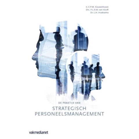 De praktijk van strategisch personeelsmanagement (Paperback)