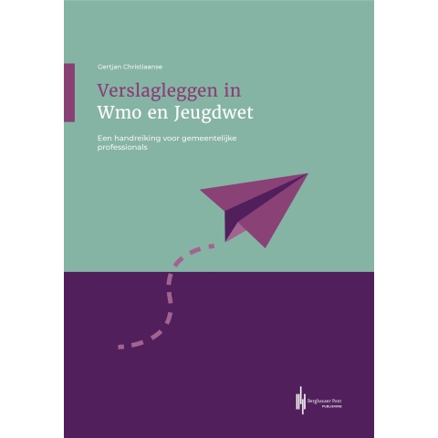 Verslagleggen in Wmo en Jeugdwet (Paperback)