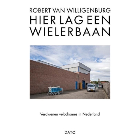 Hier lag een wielerbaan (Paperback)