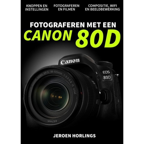 Fotograferen met een Canon 80D (Paperback)