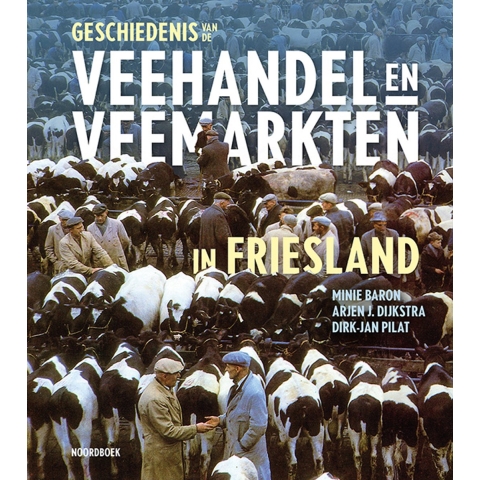 Geschiedenis van de veehandel en veemarkten in Friesland (Hardback)