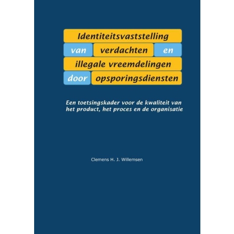 Identiteitsvaststelling van verdachten en illegale vreemdelingen door opsporingsdiensten (Paperback)