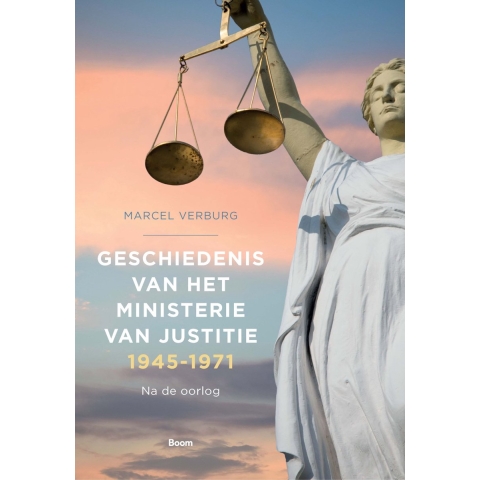 Geschiedenis van het Ministerie van Justitie 1945-1971 (Hardback)