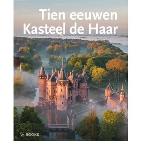 Tien eeuwen Kasteel de Haar (3e herziene druk) (Hardback)