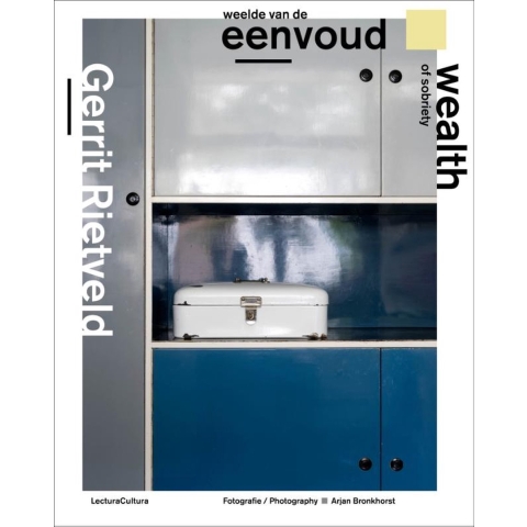Gerrit Rietveld - Weelde van de Eenvoud / Wealth of Sobriety (Hardback)