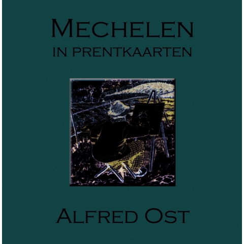 Mechelen in prentkaarten - Alfred Ost (Hardback)