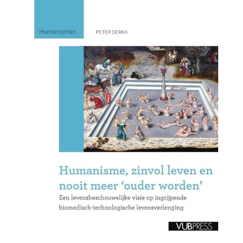 Humanisme, zinvol leven en nooit meer ouder worden (Paperback)