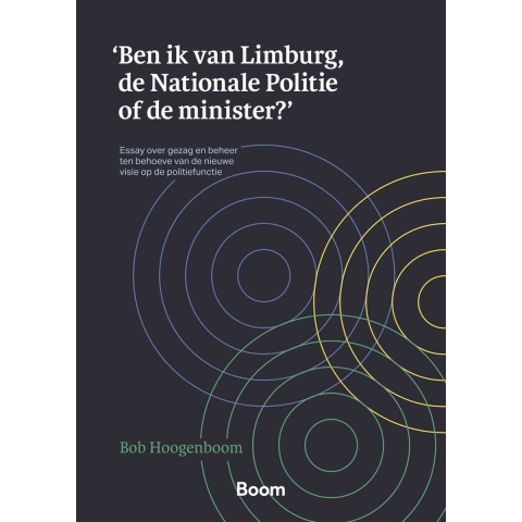 &apos;Ben ik van Limburg, de Nationale Politie of de minister?&apos; (Paperback)