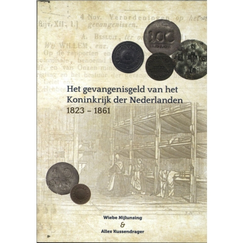 Het gevangenisgeld van het koninkrijk der Nederlanden 1823-1861 (Paperback)