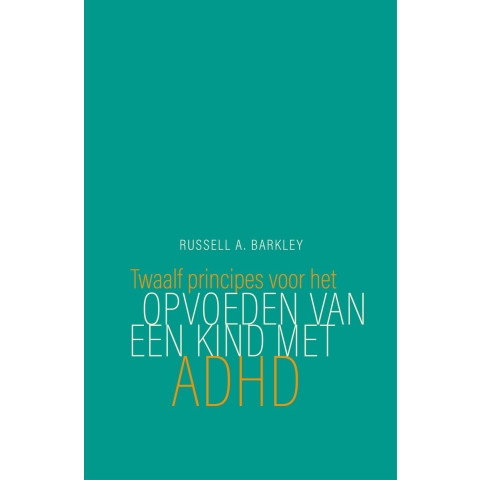 Twaalf principes voor het opvoeden van een kind met ADHD (Paperback)