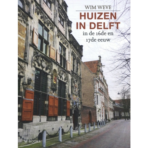 Huizen in Delft in de 16de en 17de eeuw (Paperback)