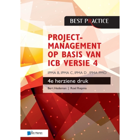 Projectmanagement op basis van ICB versie 4 -4de geheel herziene druk - IPMA B, IPMA C, IPMA-D , IPM