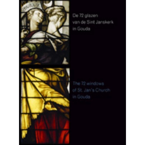 De 72 glazen van de St. Janskerk in Gouda (Hardback)