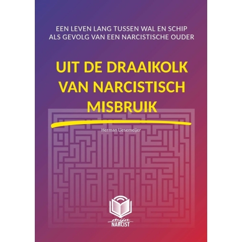 Uit de draaikolk van narcistisch misbruik (Hardback)