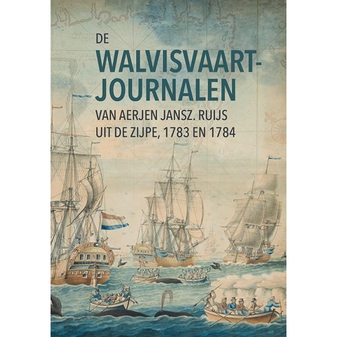 De walvisvaartjournalen van Aerjen Jansz. Ruijs uit de Zijpe (1783 en 1784) (Paperback)