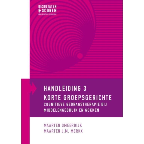 Korte groepsgerichte cognitieve gedragstherapie bij middelengebruik en gokken (Paperback)