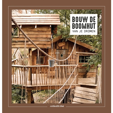 Bouw de boomhut van je dromen (Hardback)