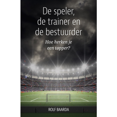 De speler, de trainer en de bestuurder (Paperback)