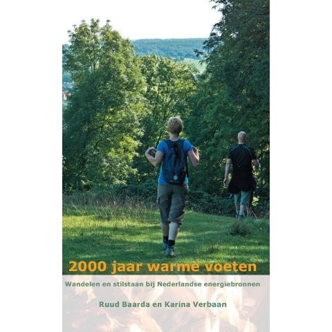 2000 jaar warme voeten, wandelen en stilstaan bij Nederlandse energiebronnen (Paperback)