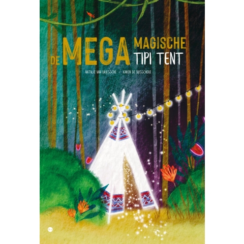De Mega Magische Tipi Tent (Hardback)