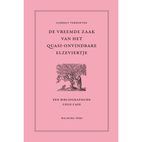 De vreemde zaak van het quasi-onvindbare Elzeviertje (Hardback)