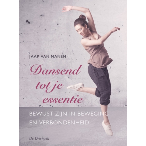 Dansend tot je essentie (Paperback)