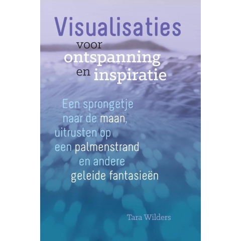 Visualisaties voor ontspanning en inspiratie (Paperback)