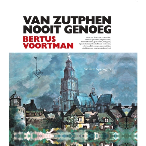 Van Zutphen nooit genoeg - Bertus Voortman (Hardback)